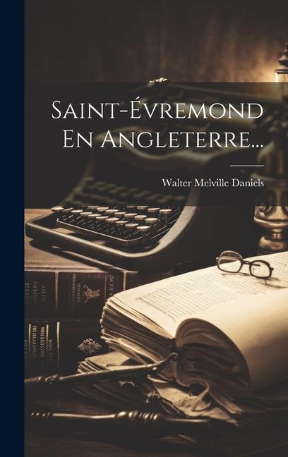 Knjiga Saint-évremond En Angleterre... Walter Melville Daniels