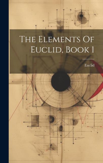 Kniha The Elements Of Euclid, Book 1 