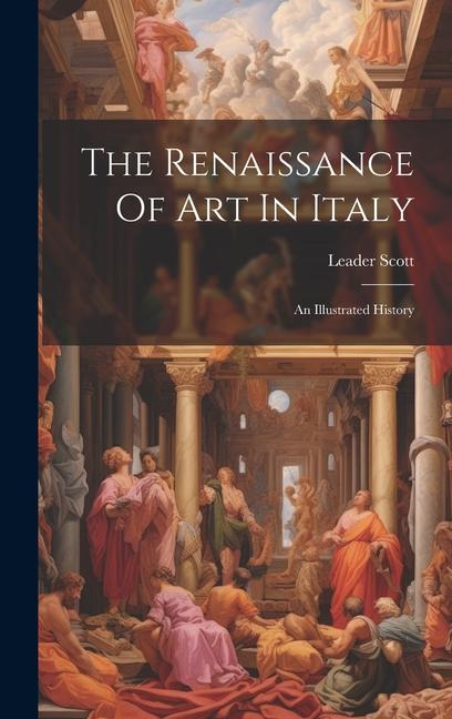 Kniha The Renaissance Of Art In Italy: An Illustrated History 