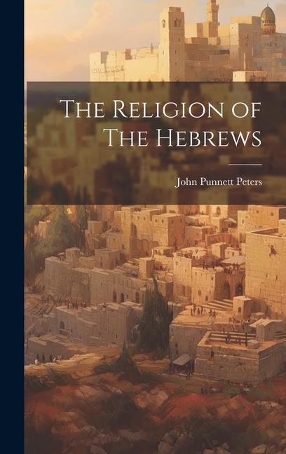 Knjiga The Religion of The Hebrews John Punnett Peters