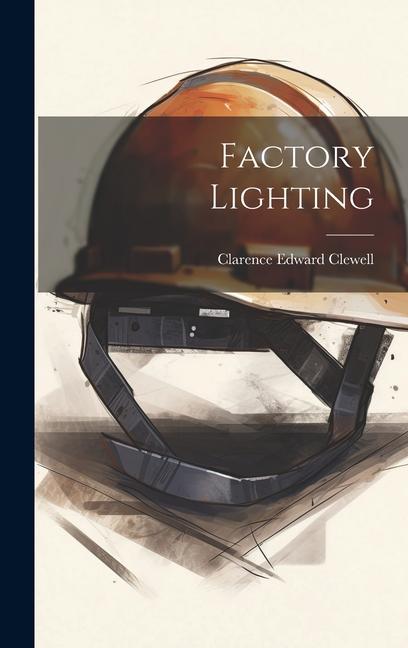 Knjiga Factory Lighting Clarence Edward Clewell