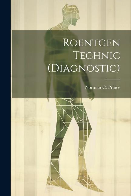 Knjiga Roentgen Technic (Diagnostic) Norman C. Prince