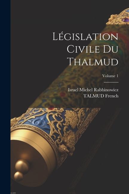 Carte Législation Civile Du Thalmud; Volume 1 Talmud French