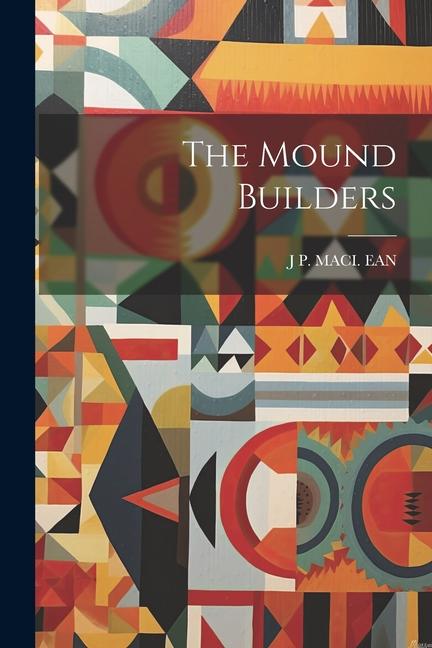 Knjiga The Mound Builders J P. MACI. EAN.