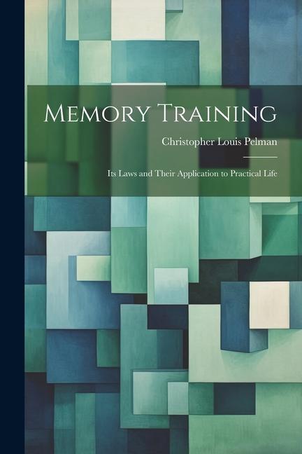 Kniha Memory Training: Its Laws and Their Application to Practical Life 