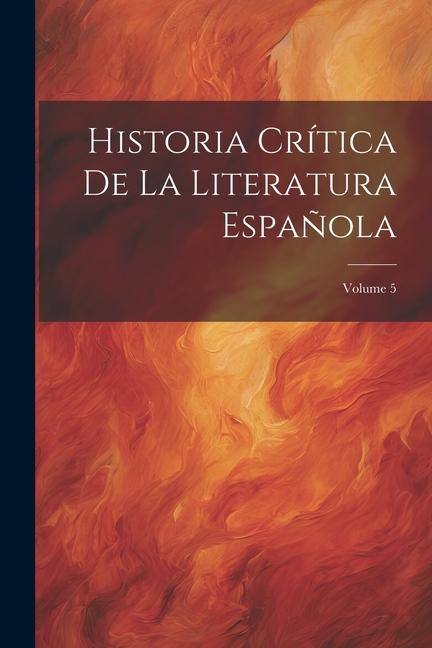 Carte Historia Crítica De La Literatura Espa?ola; Volume 5 