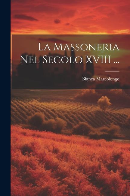 Книга La Massoneria Nel Secolo XVIII ... 