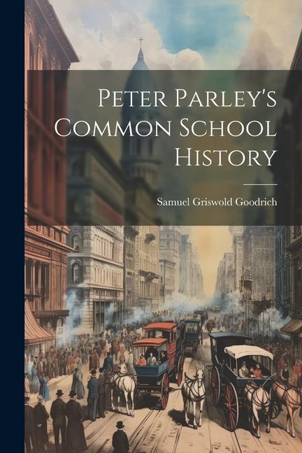 Knjiga Peter Parley's Common School History Samuel Griswold Goodrich