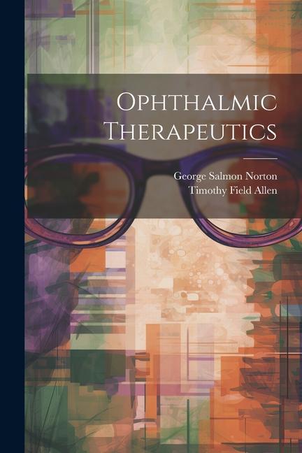 Kniha Ophthalmic Therapeutics George Salmon Norton