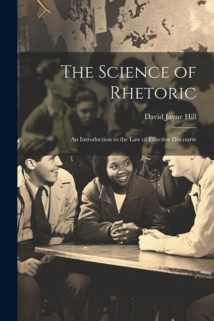 Книга The Science of Rhetoric: An Introduction to the Law of Effective Discourse 