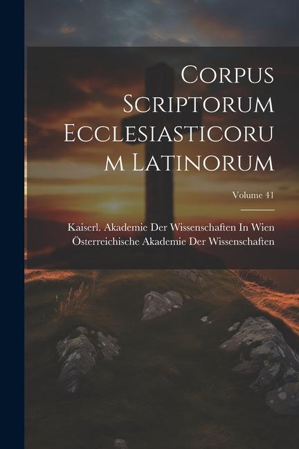 Knjiga Corpus Scriptorum Ecclesiasticorum Latinorum; Volume 41 Kaiserl Akademie der Wissenschaften in