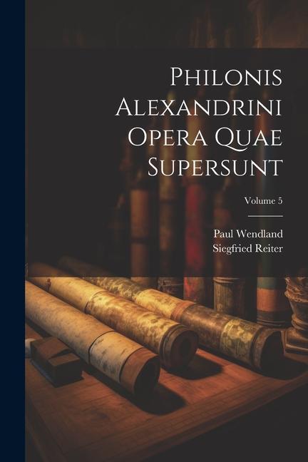 Kniha Philonis Alexandrini Opera Quae Supersunt; Volume 5 Siegfried Reiter