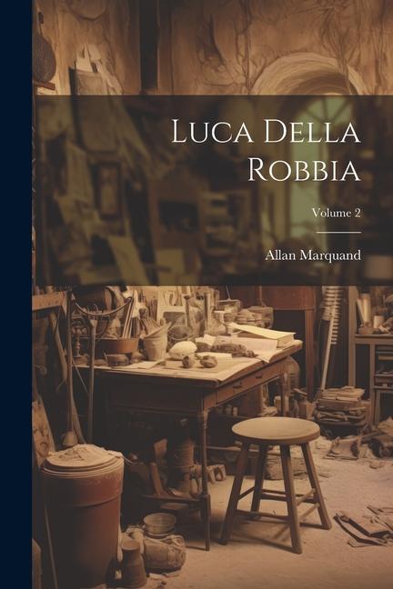 Kniha Luca Della Robbia; Volume 2 