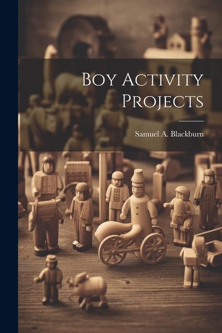 Knjiga Boy Activity Projects Samuel A. Blackburn