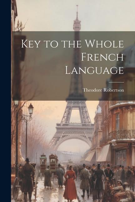 Knjiga Key to the Whole French Language Theodore Robertson