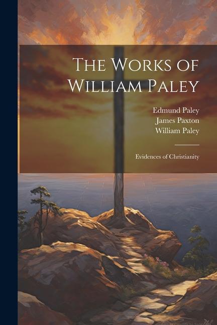 Książka The Works of William Paley: Evidences of Christianity Edmund Paley