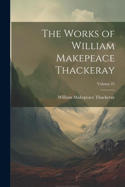 Knjiga The Works of William Makepeace Thackeray; Volume 21 William Makepeace Thackeray