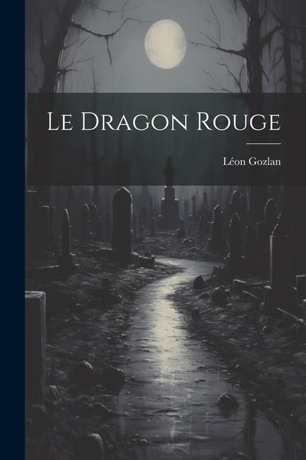 Knjiga Le Dragon Rouge Léon Gozlan