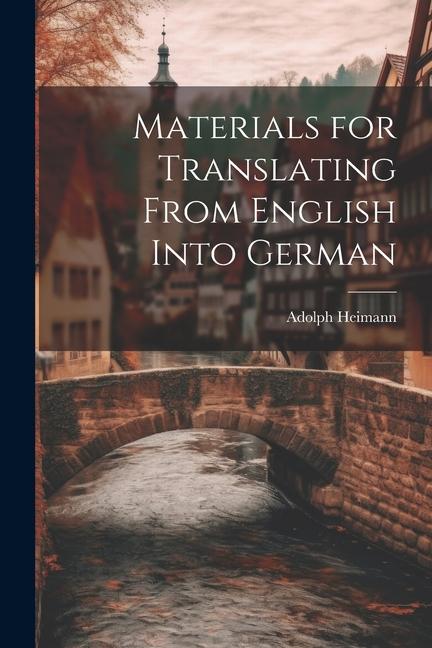 Knjiga Materials for Translating From English Into German Adolph Heimann