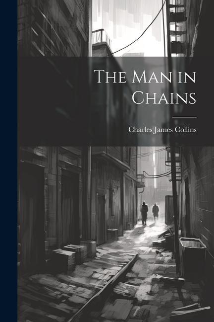 Knjiga The Man in Chains Charles James Collins