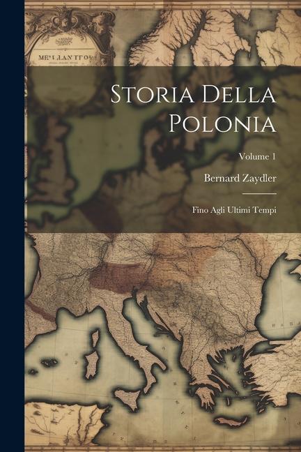Книга Storia Della Polonia: Fino Agli Ultimi Tempi; Volume 1 