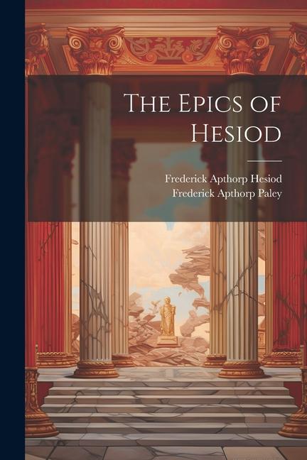 Carte The Epics of Hesiod Frederick Apthorp Hesiod