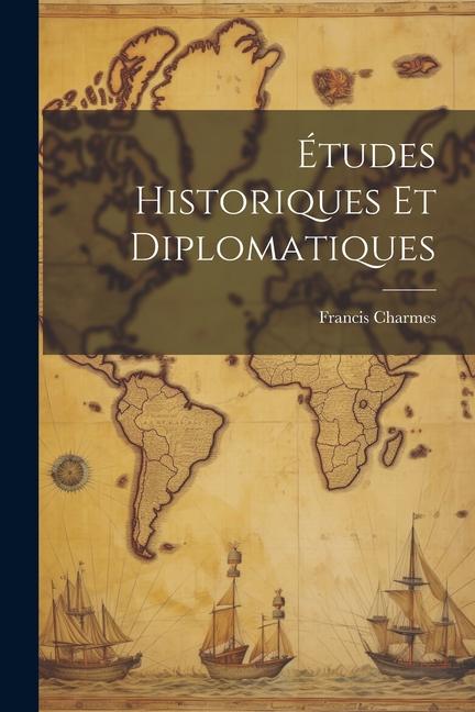 Knjiga Études Historiques Et Diplomatiques Francis Charmes