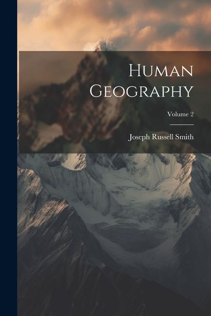 Knjiga Human Geography; Volume 2 Joseph Russell Smith