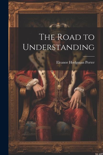 Kniha The Road to Understanding Eleanor Hodgman Porter