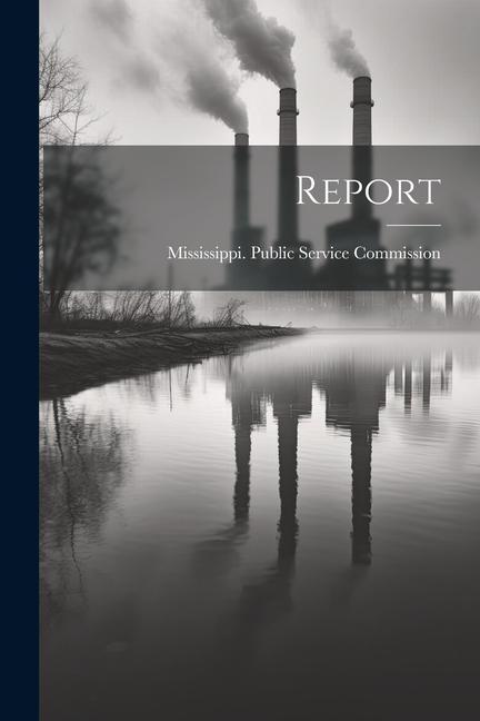 Knjiga Report Mississippi. Public Service Commission