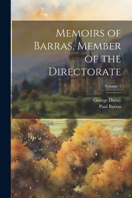 Kniha Memoirs of Barras, Member of the Directorate; Volume 1 Paul Barras