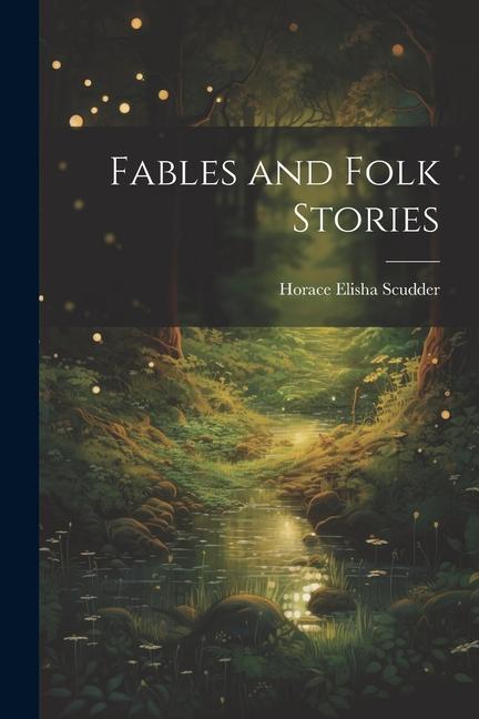 Knjiga Fables and Folk Stories Horace Elisha Scudder