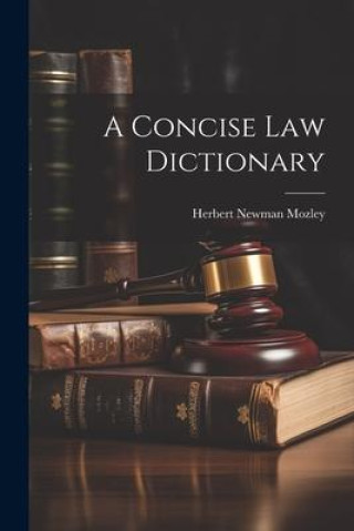 Knjiga A Concise Law Dictionary Herbert Newman Mozley