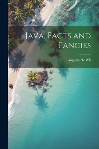Книга Java, Facts and Fancies Augusta De Wit