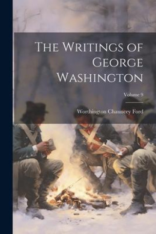 Knjiga The Writings of George Washington; Volume 9 Worthington Chauncey Ford
