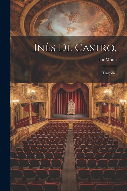 Buch In?s De Castro,: Tragédie, La Motte