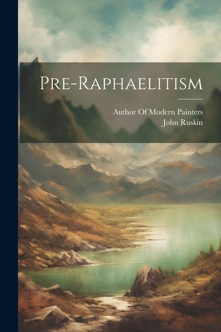 Knjiga Pre-Raphaelitism Author of Modern Painters