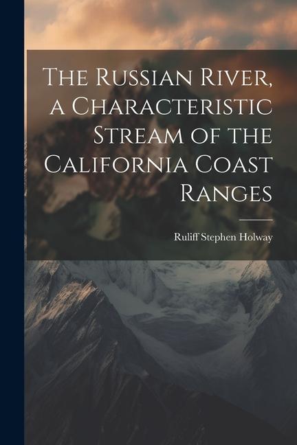 Kniha The Russian River, a Characteristic Stream of the California Coast Ranges 