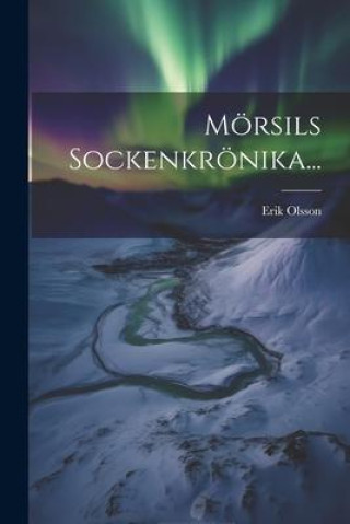 Knjiga Mörsils Sockenkrönika... Erik Olsson