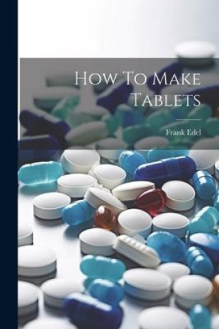 Knjiga How To Make Tablets Frank Edel