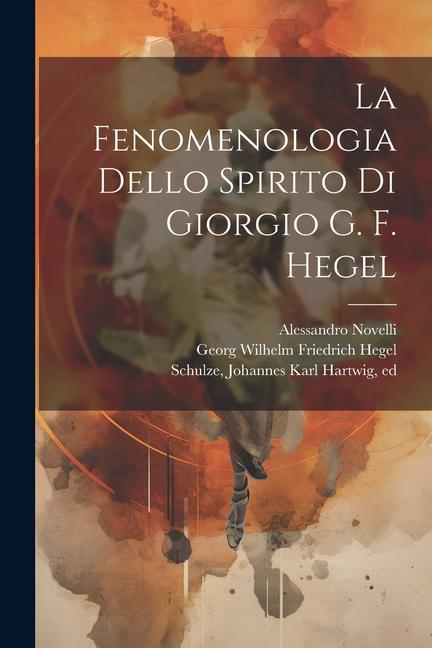 Knjiga La fenomenologia dello spirito di Giorgio G. F. Hegel Georg Wilhelm Friedrich Hegel