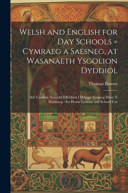 Carte Welsh and English for Day Schools = Cymraeg a Saesneg, at Wasanaeth Ysgolion Dyddiol: Sef, Cynllun Newydd Effeithiol I Ddysgu Saesneg Drwy Y Gymraeg: 