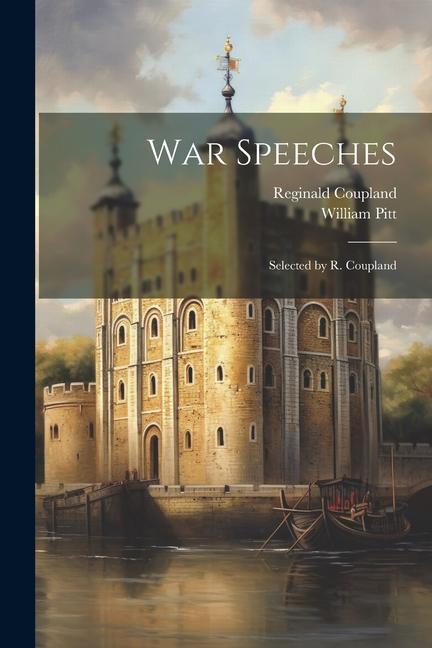 Knjiga War Speeches: Selected by R. Coupland Reginald Coupland
