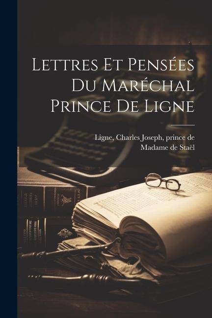 Knjiga Lettres et pensées du maréchal prince de Ligne Madame de (Anne-Louise-Germaine) Staël