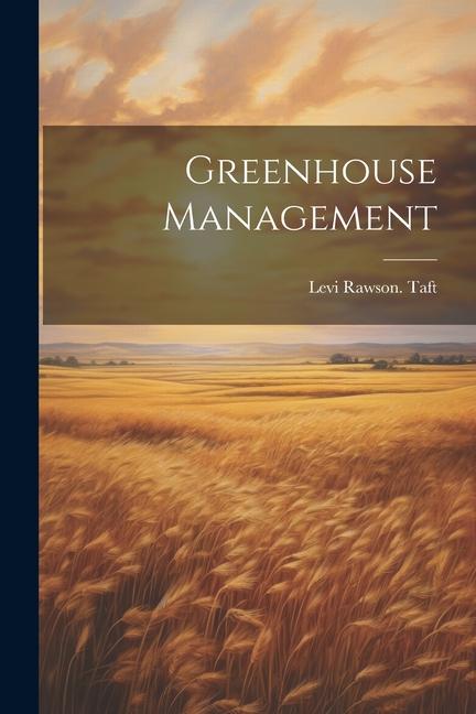 Buch Greenhouse Management Levi Rawson. Taft