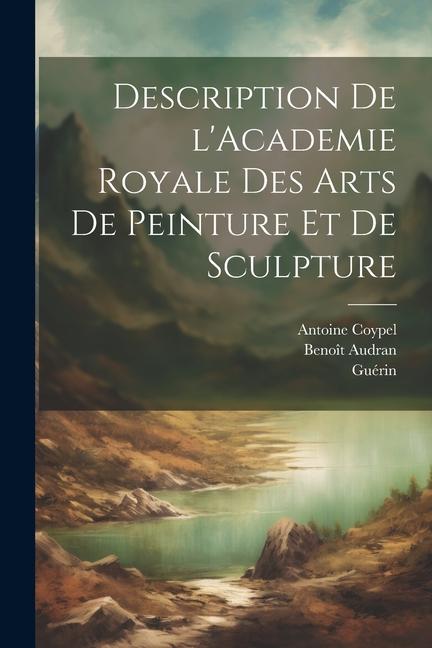 Kniha Description de l'Academie royale des arts de peinture et de sculpture Gue&769;rin