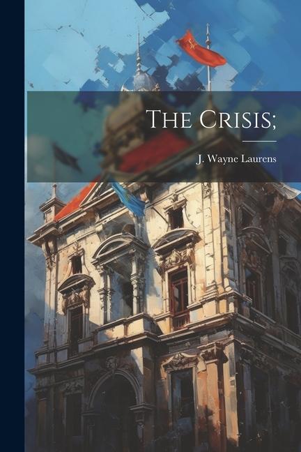 Knjiga The Crisis; J. Wayne Laurens