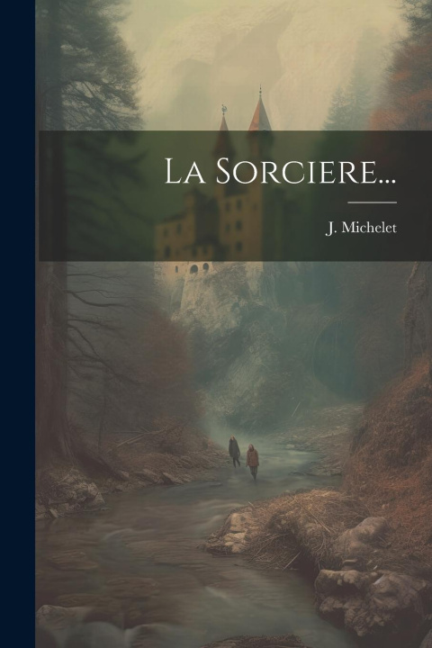 Buch La Sorciere... J. Michelet