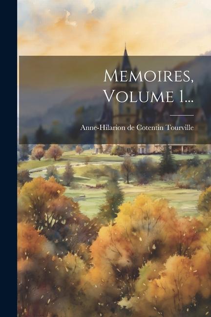 Knjiga Memoires, Volume 1... Anne-Hilarion de Cotentin Tourville (...