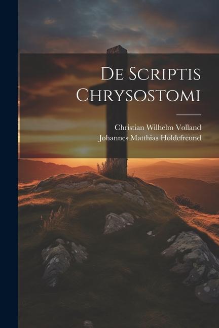 Knjiga De Scriptis Chrysostomi Johannes Matthias Holdefreund